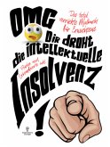 Das total verrückte Malbuch für Erwachsene - OMG Dir droht die intellektuelle Insolvenz! Das total verrückte Malbuch für Erwachsene - OMG Dir droht die intellektuelle Insolvenz!