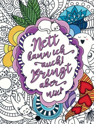 Malbuch für Frauen - Nett kann ich auch! Bringt aber nix! Malbuch für Frauen - Nett kann ich auch! Bringt aber nix!