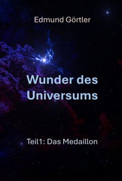 Wunder des Universums Teil 1: Das Medaillon - Görtler, Edmund