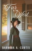 As Far as the West (Blooms of the Bitterbrush, #2) (eBook, ePUB) As Far as the West (Blooms of the Bitterbrush, #2) (eBook, ePUB)