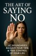 The Art of Saying No: Set Boundaries,... - Bild 1