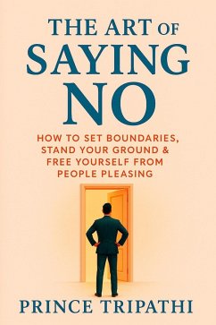 Cover The Art of Saying No: Set Boundaries, Reclaim Your Time & Take Control of Your Life (eBook, ePUB)