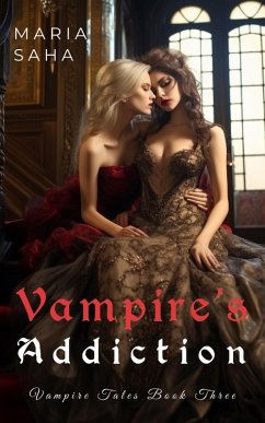 Vampire's Addiction (An F/F Lesbian Vampire Tales Series 3) (eBook, ePUB) - Saha, Maria