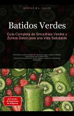 Batidos Verdes: Guía Completa de Smoothies Verdes y Zumos Detox para una Vida Saludable (eBook, ePUB) Batidos Verdes: Guía Completa de Smoothies Verdes y Zumos Detox para una Vida Saludable (eBook, ePUB)