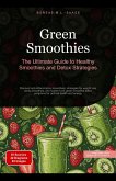 Green Smoothies: The Ultimate Guide to Healthy Smoothies and Detox Strategies (Smoothie (EN), #1) (eBook, ePUB) Green Smoothies: The Ultimate Guide to Healthy Smoothies and Detox Strategies (Smoothie (EN), #1) (eBook, ePUB)