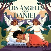 Los Ángeles Con Daniel: Una Historia Bíblica De Protección Antes De Acostarse (Cuentos Para Dormir De Ángeles Y Milagros, #9) (eBook, ePUB) Los Ángeles Con Daniel: Una Historia Bíblica De Protección Antes De Acostarse (Cuentos Para Dormir De Ángeles Y Milagros, #9) (eBook, ePUB)