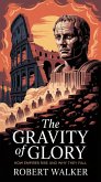 The Gravity of Glory: How Empires Rise and Why They Fall (eBook, ePUB) The Gravity of Glory: How Empires Rise and Why They Fall (eBook, ePUB)