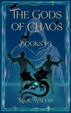 The Gods of Chaos Books Books 1-3 (eBook, ePUB) The Gods of Chaos Books Books 1-3 (eBook, ePUB)