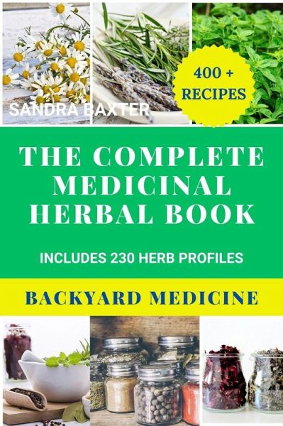 The Complete Medicinal Herbal Book:Backyard Medicine (eBook, ePUB)