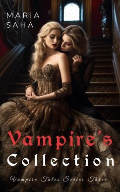 Vampire Tales Series Three Collection (An F/F Lesbian Vampire Tales Series 3) (eBook, ePUB) - Saha, Maria