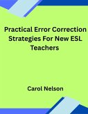 Practical Error Correction Strategies For New ESL Teachers (eBook, ePUB) Practical Error Correction Strategies For New ESL Teachers (eBook, ePUB)