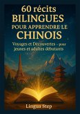 60 récits bilingues pour apprendre le chinois: Voyages et Découvertes - pour jeunes et adultes débutants (eBook, ePUB)
