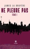 Ne pleure pas - Tome 1 (eBook, ePUB) Ne pleure pas - Tome 1 (eBook, ePUB)