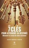 Les 7 clés pour atteindre sa destinée (eBook, ePUB)