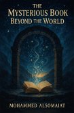 The Mysterious Book Beyond the World Novel (eBook, ePUB) The Mysterious Book Beyond the World Novel (eBook, ePUB)