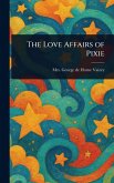 The Love Affairs of Pixie The Love Affairs of Pixie
