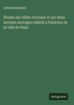 Cover Études sur Gilles Corrozet et sur deux anciens ouvrages relatifs à l'histoire de la ville de Paris