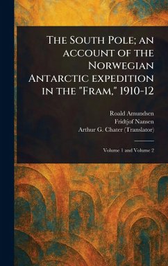 Cover The South Pole; an Account of the Norwegian Antarctic Expedition in the 