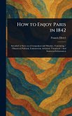 How to Enjoy Paris in 1842 How to Enjoy Paris in 1842
