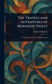 The Travels and Adventures of Monsieur Violet The Travels and Adventures of Monsieur Violet