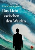 Das Licht zwischen den Weiden Das Licht zwischen den Weiden
