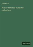 Du cancer et de ses caractéres anatomiques Du cancer et de ses caractéres anatomiques