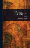 William the Conqueror William the Conqueror