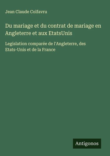 Du mariage et du contrat de mariage en Angleterre et aux EtatsUnis Du mariage et du contrat de mariage en Angleterre et aux EtatsUnis