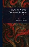 Plays by Anton Chekhov, Second Series Plays by Anton Chekhov, Second Series