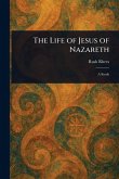The Life of Jesus of Nazareth The Life of Jesus of Nazareth