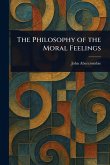 The Philosophy of the Moral Feelings The Philosophy of the Moral Feelings