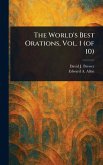 The World's Best Orations, Vol. 1 (of 10) The World's Best Orations, Vol. 1 (of 10)