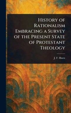 Cover History of Rationalism Embracing a Survey of the Present State of Protestant Theology