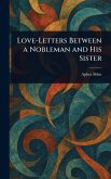 Love-Letters Between a Nobleman and His Sister Love-Letters Between a Nobleman and His Sister