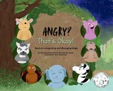 Angry? That's Okay! Angry? That's Okay!