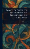 Words of Cheer for the Tempted, the Toiling, and the Sorrowing