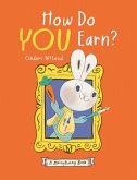 How Do You Earn? a Moneybunny Book How Do You Earn? a Moneybunny Book