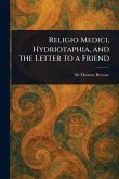 Religio Medici, Hydriotaphia, and the Letter to a Friend Religio Medici, Hydriotaphia, and the Letter to a Friend