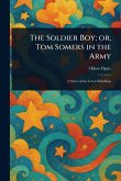 The Soldier Boy; or, Tom Somers in the Army