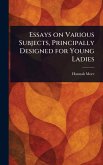 Essays on Various Subjects, Principally Designed for Young Ladies Essays on Various Subjects, Principally Designed for Young Ladies