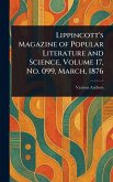 Lippincott's Magazine of Popular Literature and Science, Volume 17, No. 099, March, 1876