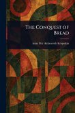 The Conquest of Bread The Conquest of Bread
