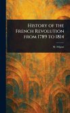 History of the French Revolution From 1789 to 1814 History of the French Revolution From 1789 to 1814