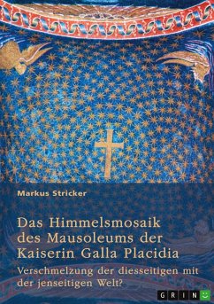 Das Himmelsmosaik des Mausoleums der Kaiserin Galla Placidia (388-450) Das Himmelsmosaik des Mausoleums der Kaiserin Galla Placidia (388-450)