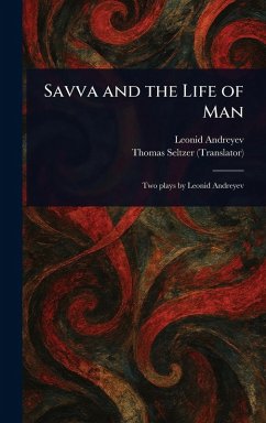 Savva and the Life of Man - Andreyev, Leonid; Seltzer, Thomas