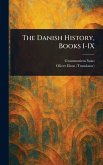 The Danish History, Books I-IX The Danish History, Books I-IX