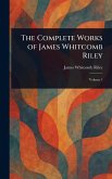 The Complete Works of James Whitcomb Riley The Complete Works of James Whitcomb Riley