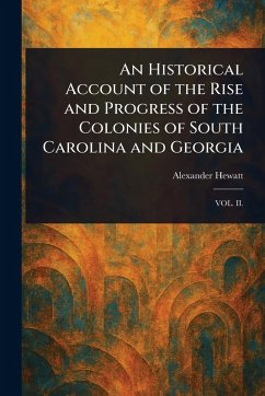 Cover An Historical Account of the Rise and Progress of the Colonies of South Carolina and Georgia