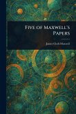 Five of Maxwell's Papers Five of Maxwell's Papers