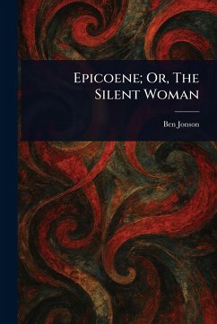 Cover Epicoene; Or, The Silent Woman